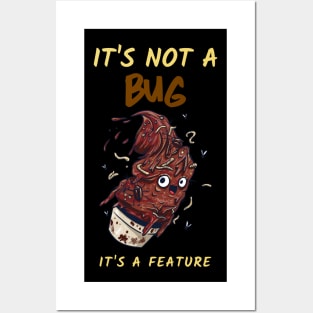 "It's not a bug It's a feature" Posters and Art